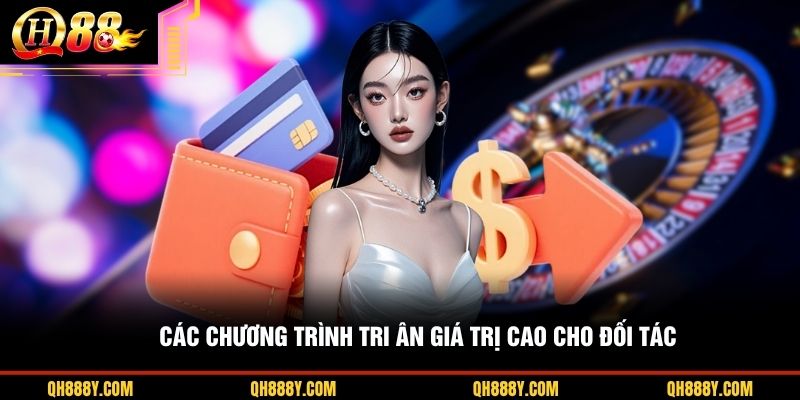 Các chương trình tri ân giá trị cao cho đối tác