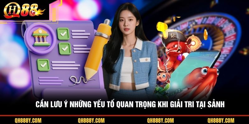 Cần lưu ý những yếu tố quan trọng khi giải tri tại sảnh
