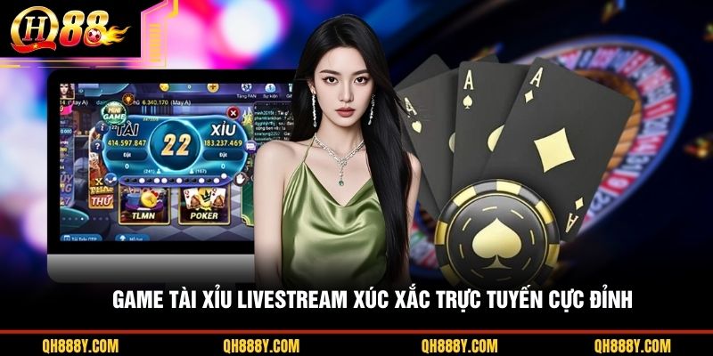 Game Tài Xỉu livestream xúc xắc trực tuyến cực đỉnh