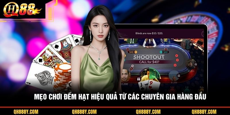 Mẹo chơi đếm hạt hiệu quả từ các chuyên gia hàng đầu
