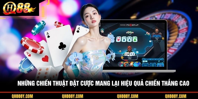 Những chiến thuật đặt cược mang lại hiệu quả chiến thắng cao
