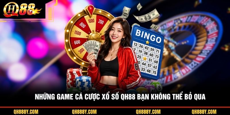 Những game cá cược xổ số QH88 bạn không thể bỏ qua