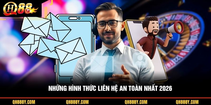 Những hình thức liên hệ an toàn nhất 2026