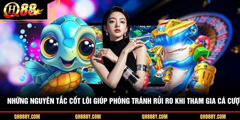 Những nguyên tắc cốt lõi giúp phòng tránh rủi ro khi tham gia cá cược