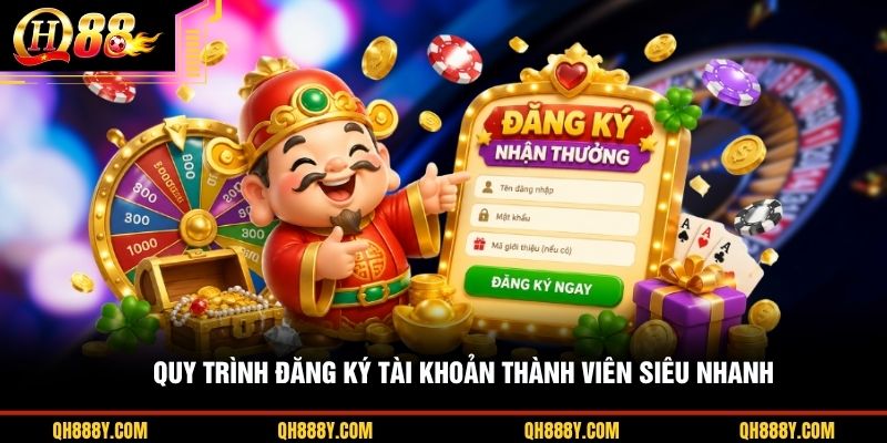 Quy trình đăng ký tài khoản thành viên siêu nhanh