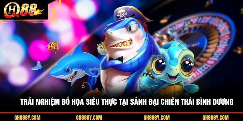 Trải nghiệm đồ họa siêu thực tại sảnh Đại Chiến Thái Bình Dương